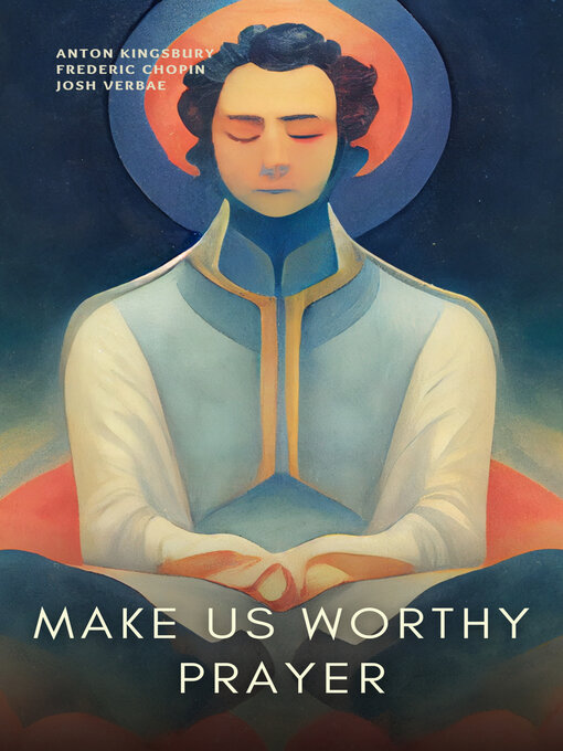 Title details for Make Us Worthy by Frederic Chopin - Available